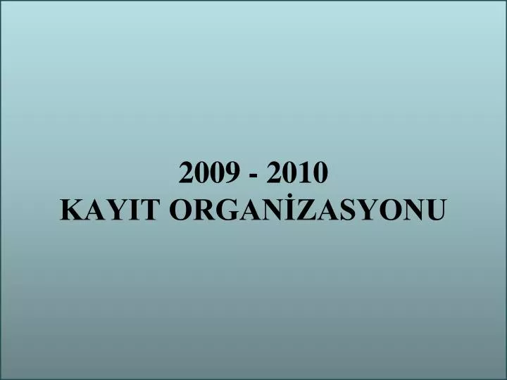 2009 2010 kayit organ zasyonu