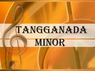 tangganada minor