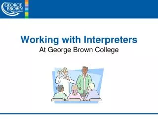 Working with Interpreters At George Brown College