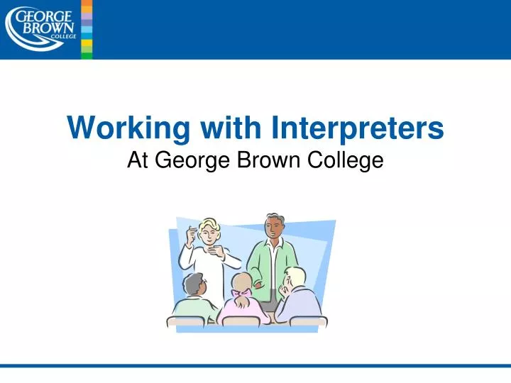 working with interpreters at george brown college