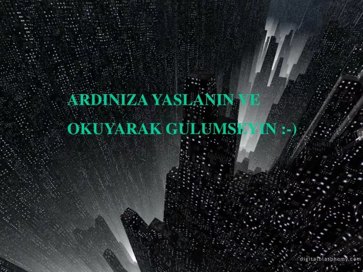 ardiniza yaslanin ve okuyarak gulumseyin