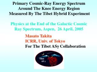 Masato Takita ICRR, Univ. of Tokyo For The Tibet AS g Collaboration