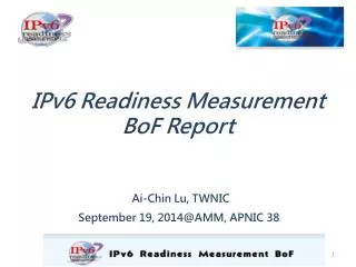 IPv6 Readiness Measurement BoF Report