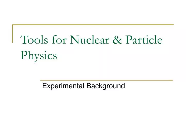 tools for nuclear particle physics