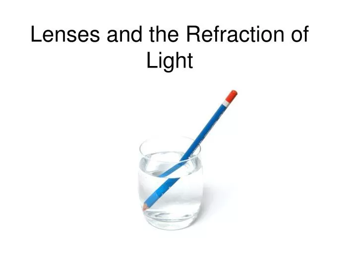 lenses and the refraction of light