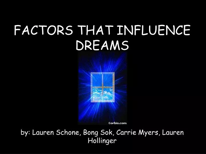 factors that influence dreams by lauren schone bong sok carrie myers lauren hollinger