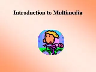 Introduction to Multimedia