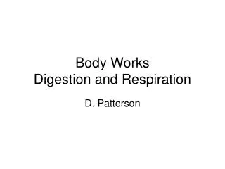 Body Works Digestion and Respiration