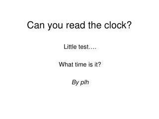 Can you read the clock?