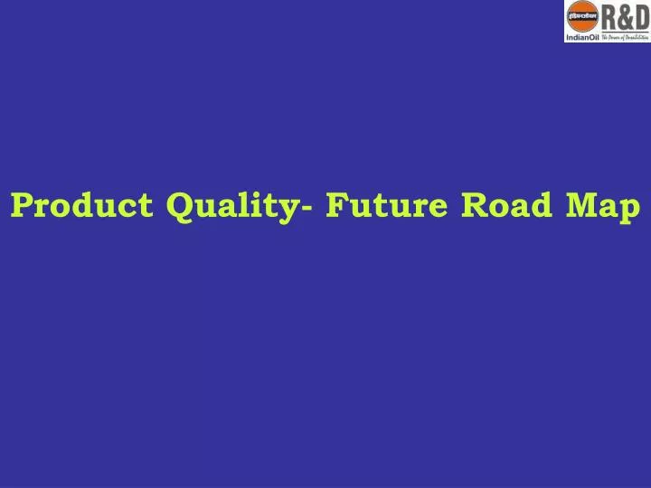 product quality future road map