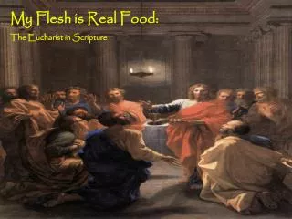 My Flesh is Real Food: The Eucharist in Scripture