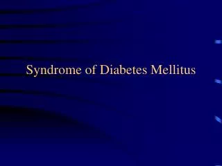 Syndrome of Diabetes Mellitus
