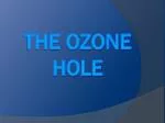 THE OZONE HOLE - slide 1