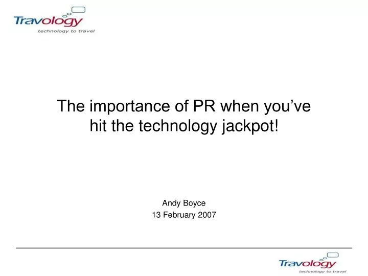 the importance of pr when you ve hit the technology jackpot