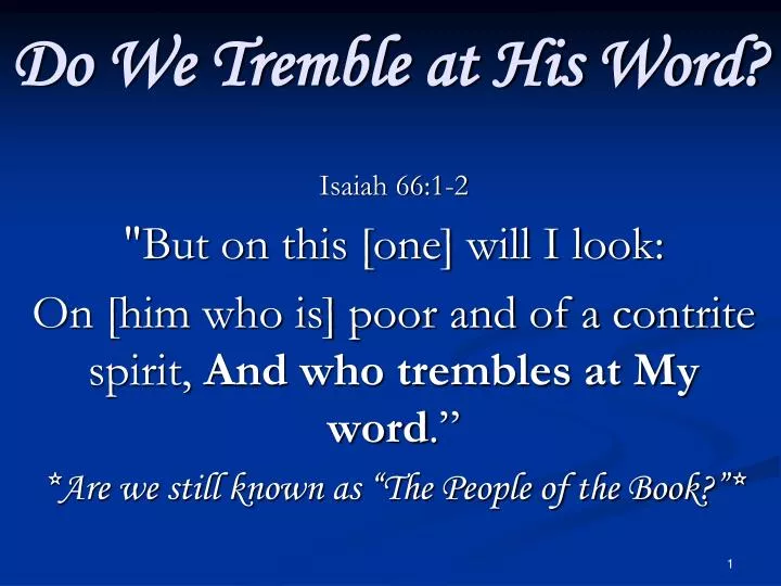 do we tremble at his word