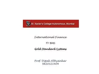 International Finance TY BMS Gold Standard Systems Prof. Dipak Abhyankar 9820321404