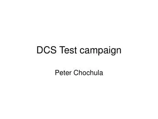 DCS Test campaign