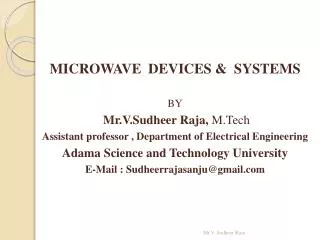 MICROWAVE DEVICES &amp; SYSTEMS BY Mr.V.Sudheer Raja, M.Tech