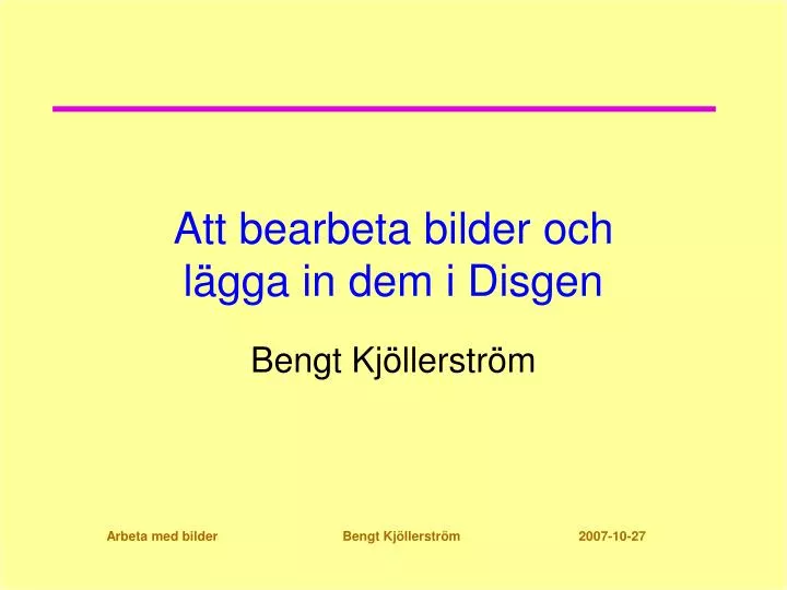 att bearbeta bilder och l gga in dem i disgen