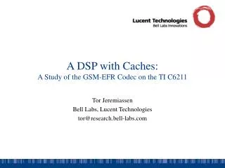 A DSP with Caches: A Study of the GSM-EFR Codec on the TI C6211