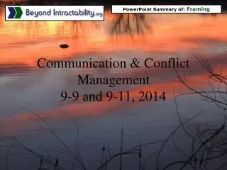 Communication &amp; Conflict Management 9-9 and 9-11, 2014
