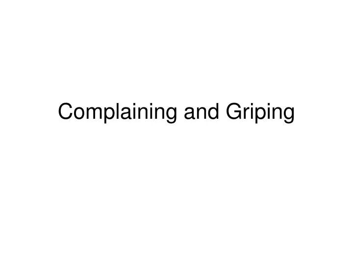 complaining and griping