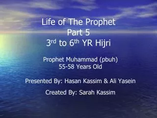 Life of The Prophet Part 5 3 rd to 6 th YR Hijri