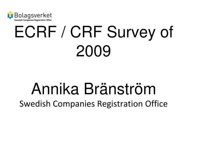 ecrf crf survey of 2009 annika br nstr m swedish companies registration office