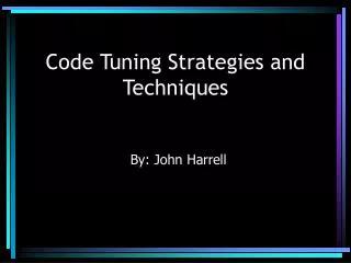 Code Tuning Strategies and Techniques