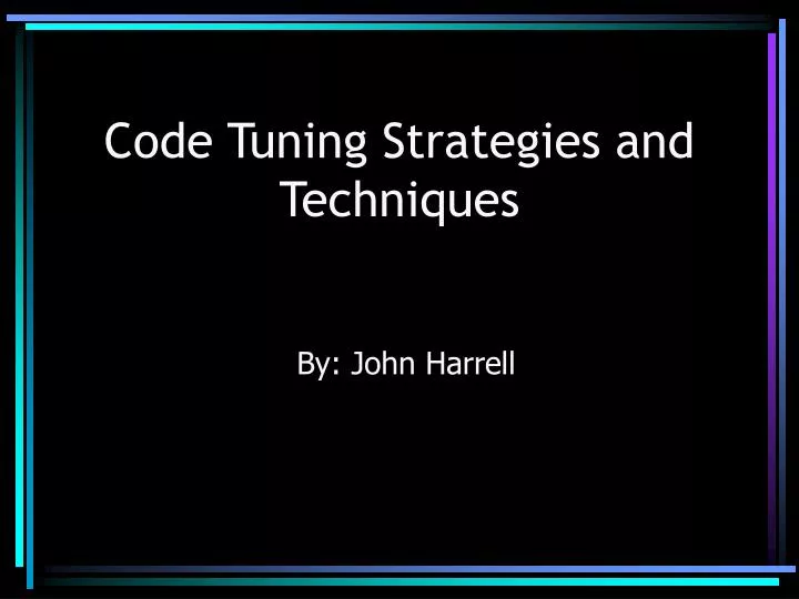 code tuning strategies and techniques