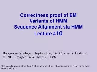 Correctness proof of EM Variants of HMM Sequence Alignment via HMM Lecture # 10