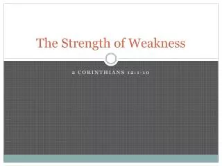 The Strength of Weakness