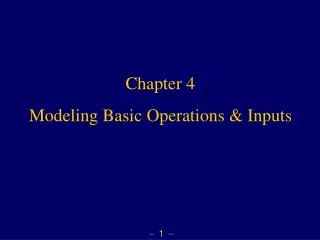 Chapter 4 Modeling Basic Operations &amp; Inputs