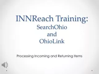 INNReach Training : SearchOhio and OhioLink
