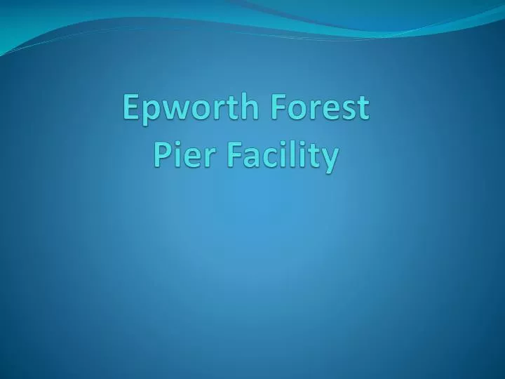 epworth forest pier facility