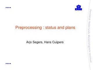 Preprocessing : status and plans