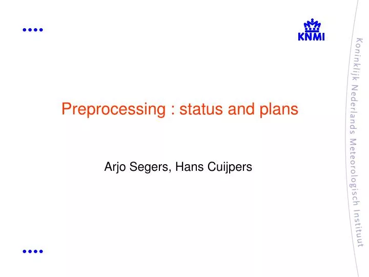 preprocessing status and plans