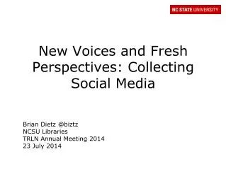 New Voices and Fresh Perspectives: Collecting Social Media