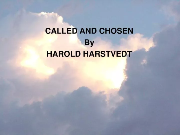 called and chosen by harold harstvedt