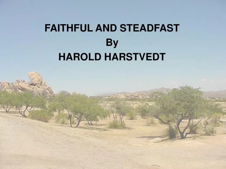 faithful and steadfast by harold harstvedt