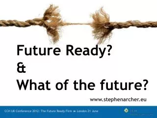 CCH UK Conference 2012: The Future Ready Firm ? London 21 June