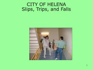 CITY OF HELENA Slips, Trips, and Falls