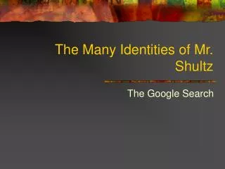 the many identities of mr shultz