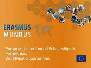 European Union funded Scholarships &amp; Fellowships. Worldwide Opportunities.