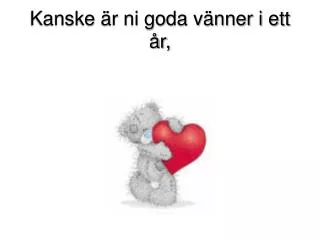 kanske r ni goda v nner i ett r