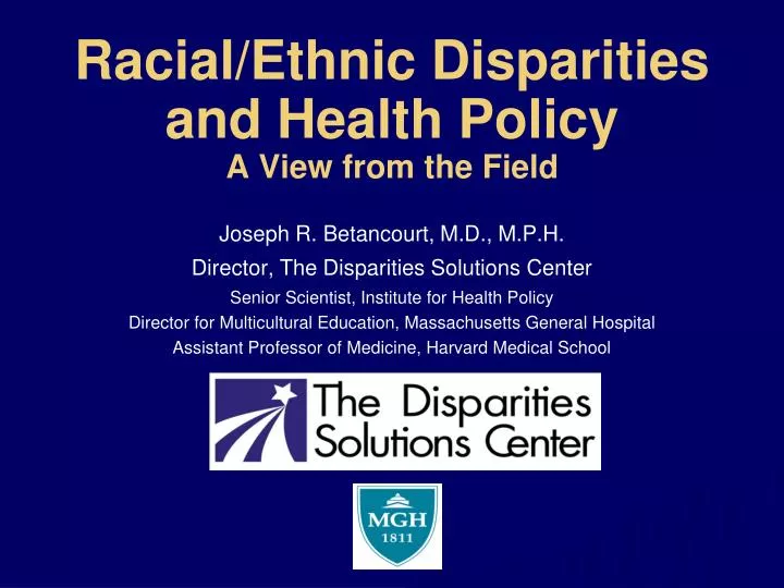 racial ethnic disparities and health policy a view from the field