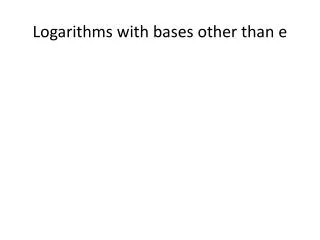 Logarithms with bases other than e