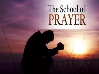 The Positions of Prayer Whatever we pray for should interest and deeply concern us.