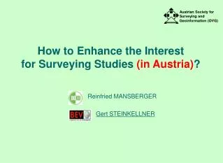 How to Enhance the Interest for Surveying Studies (in Austria) ?
