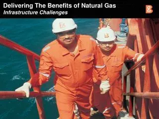 Delivering The Benefits of Natural Gas Infrastructure Challenges